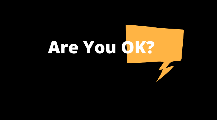 Hey – Are You OK?